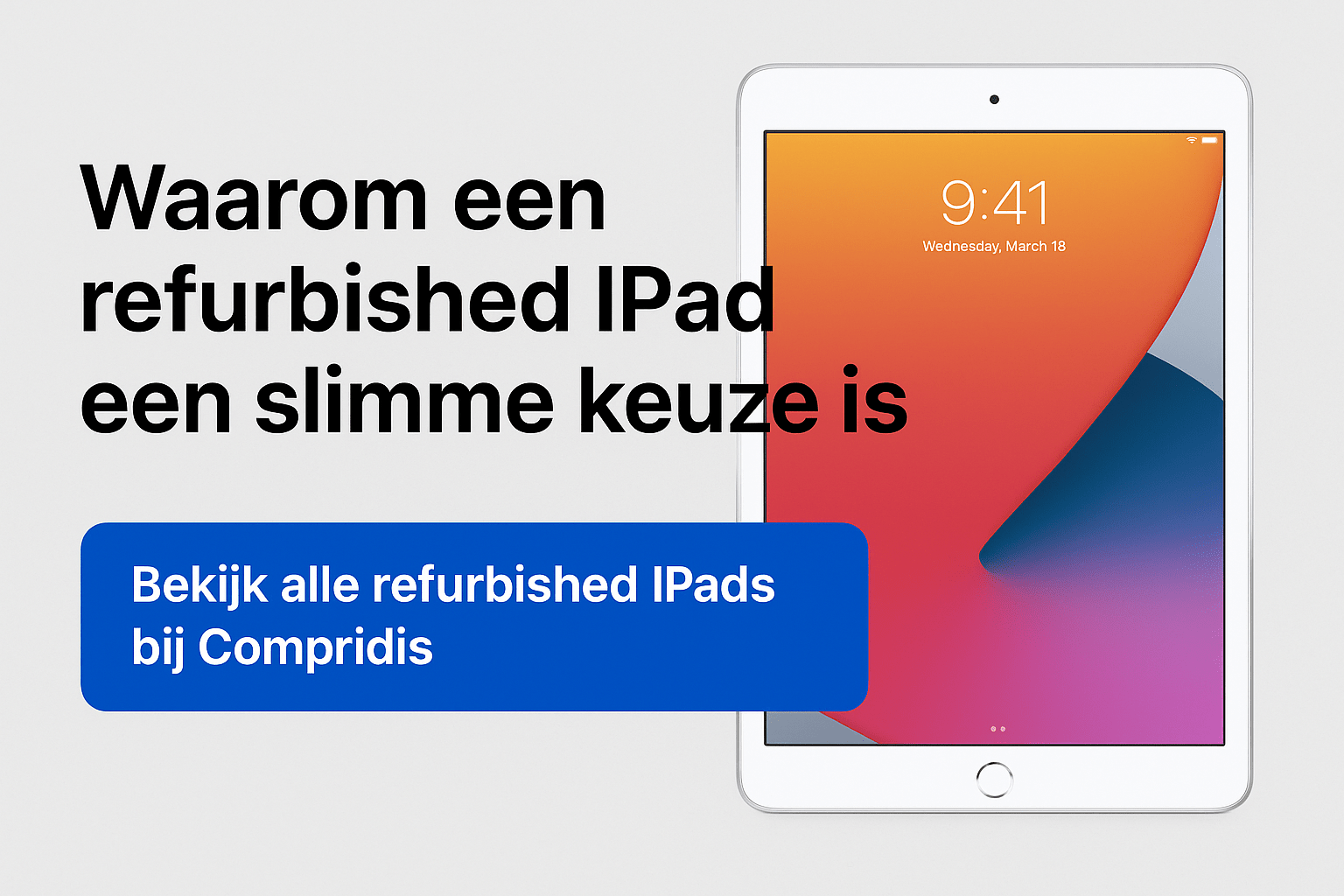 Refurbished iPad kopen: slim, duurzaam en betaalbaar - Compridis